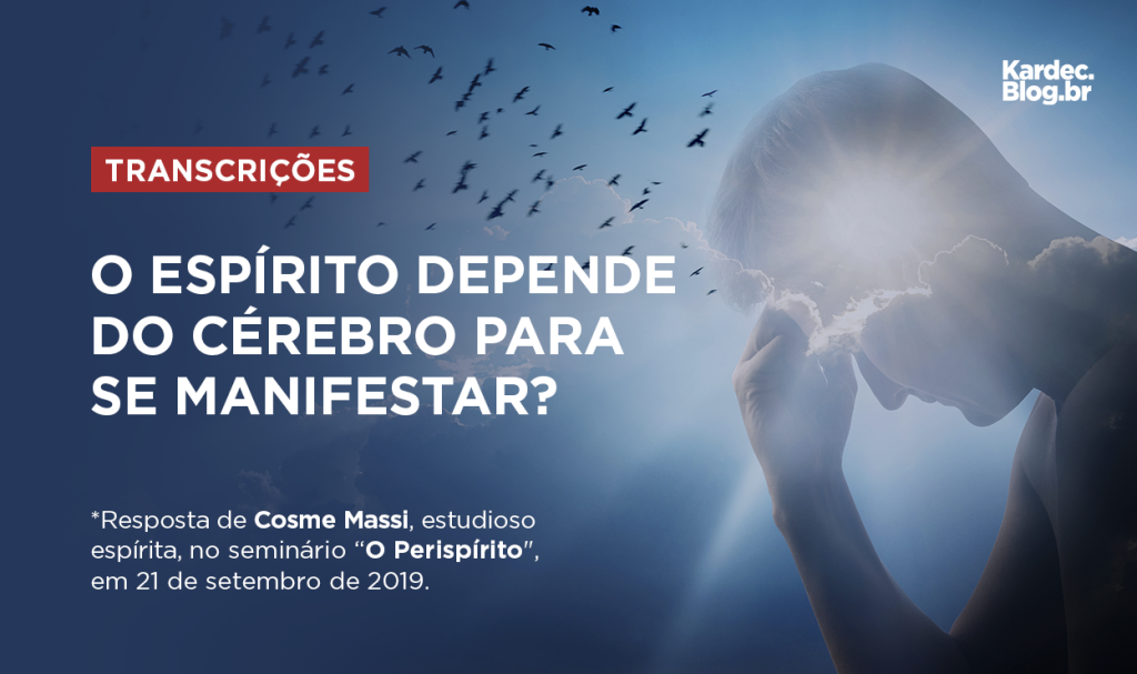 O Espírito depende do cérebro para se manifestar?