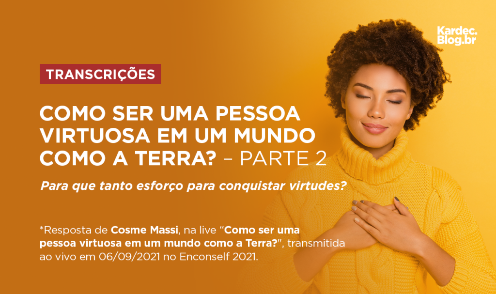 Como ser uma pessoa virtuosa em um mundo como a Terra? — Parte 2