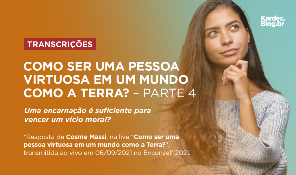 Como ser uma pessoa virtuosa em um mundo como a Terra? — Parte 4