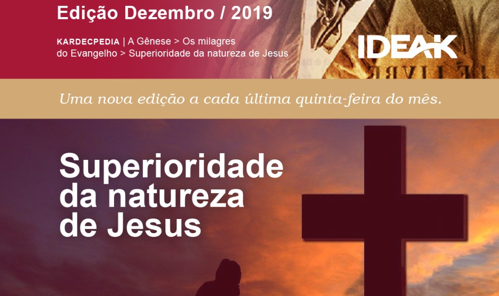 Dezembro 2019 • Kardec News • Superioridade da natureza de Jesus