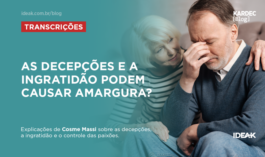 As decepções e a ingratidão podem causar amargura?