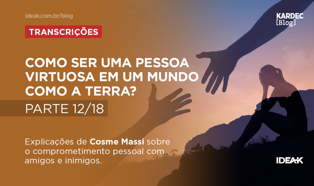 Como ser uma pessoa virtuosa em um mundo como a Terra? — Parte 12/18