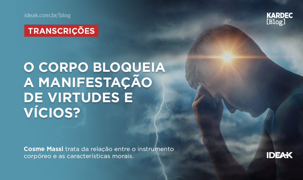 O corpo bloqueia a manifestação de virtudes e vícios?