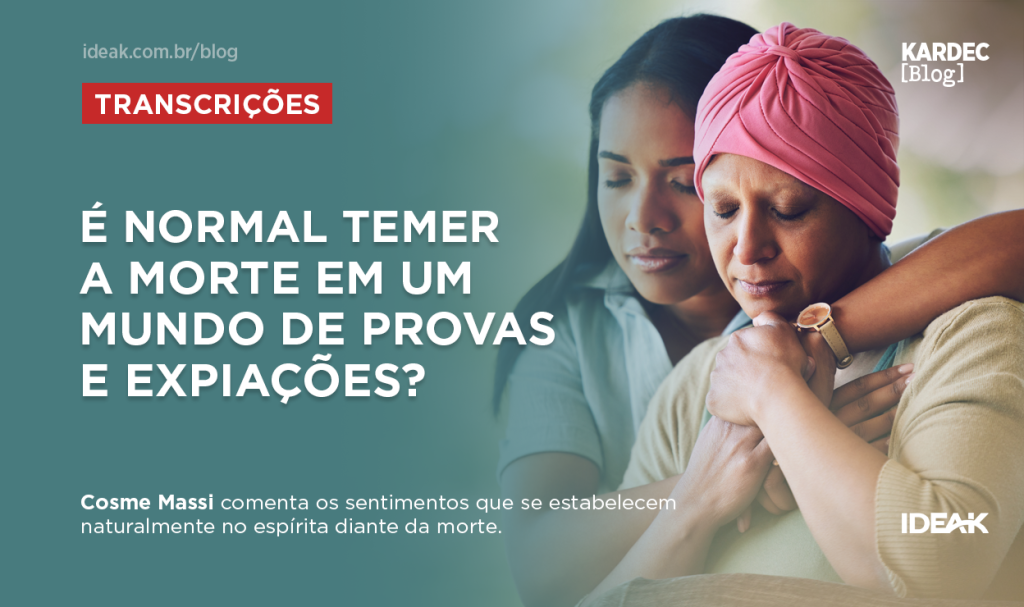 É normal temer a morte em um mundo de provas e expiações?