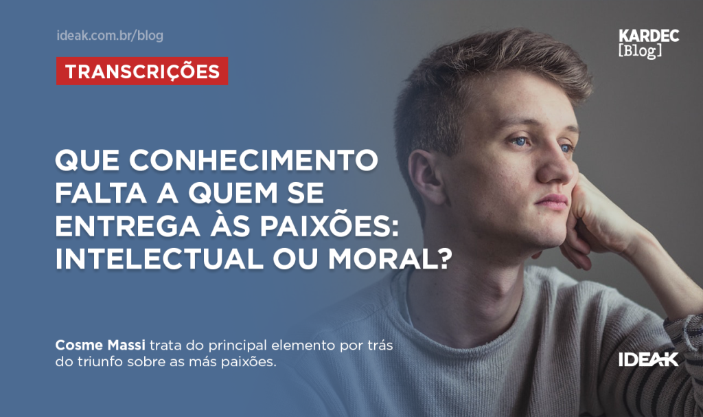 Que conhecimento falta a quem se entrega às paixões: intelectual ou moral?