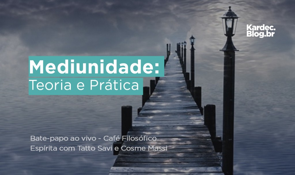 Bate-papo sobre Mediunidade: teoria e prática