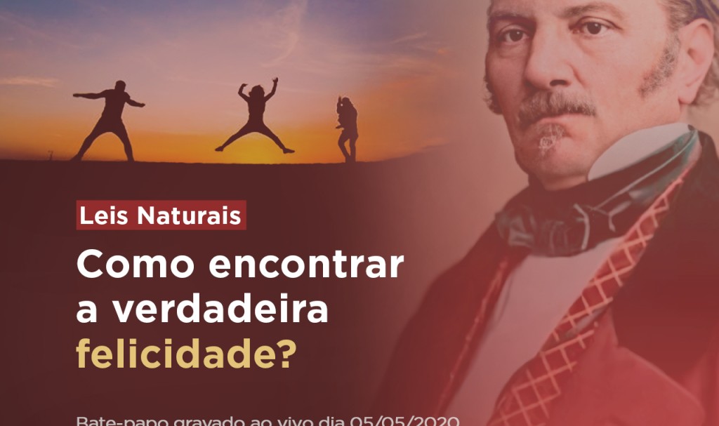 Bate-papo sobre Leis Naturais e a verdadeira felicidade