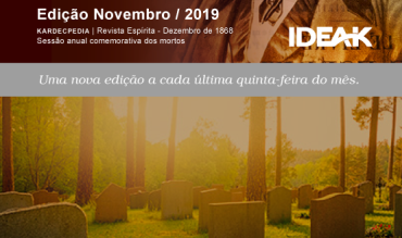 Novembro 2019 • Kardec News • Da comemoração dos mortos e da comunhão  de pensamentos