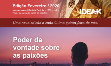 Fevereiro 2020 • Kardec News • Poder da vontade sobre as paixões