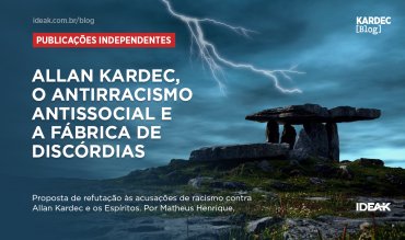 Allan Kardec, o Antirracismo Antissocial e a Fábrica de Discórdias