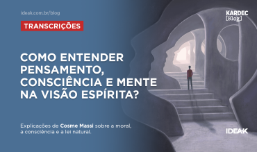 Como entender pensamento, consciência e mente na visão espírita?