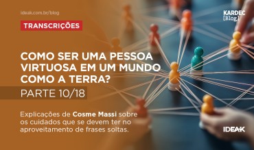 Como ser uma pessoa virtuosa em um mundo como a Terra? — Parte 10/18