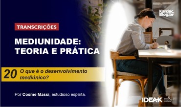 Mediunidade: Teoria e Prática — Parte 20